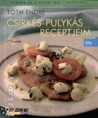 Vásárlói kedvenc Csirkés-pulykás receptjeim - Európa és a világ ízei - Magyarul