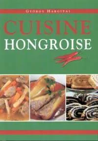 Cuisine Hongroise - MAGYAR KONYHA Exkluzív ajánlat