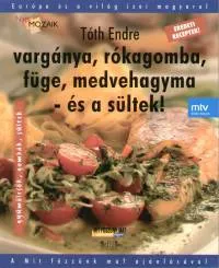 Alacsony ár Vargánya, rókagomba, füge, medvehagyma - és a sültek!