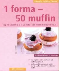 Alacsony ár 1 forma - 50 muffin - Új receptek a csábító kis süteményekhez