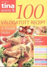 Azonnal elérhető Tina receptek 1. - 100 válogatott recept - 4 évszak ételei
