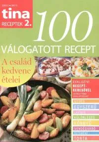 Biztonságos vásárlás Tina receptek 2. - 100 válogatott recept - A család kedvenc ételei