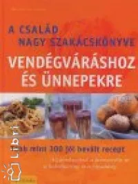 Kiárusítás A család nagy szakácskönyve vendégváráshoz és ünnepekre