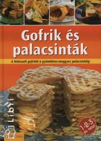 Gofrik és palacsinták - A brüsszeli gofritól a gyömbéres-meggyes palacsintáig Kedvezményes ár