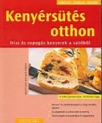 Kenyérsütés otthon - Friss és ropogós kenyerek a sütőből Vedd meg online