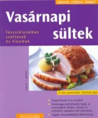 Kedvezményes ár Vasárnapi sültek - Ínycsiklandóan szaftosak és finomak