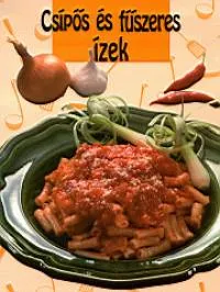 Csípős és fűszeres ízek Vedd meg most