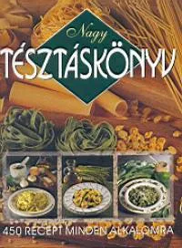 Csak ma Nagy tésztáskönyv - 450 recept minden alkalomra