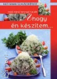 Ahogy én készítem... Kati Mama szakácskönyve Kedvezményes ár