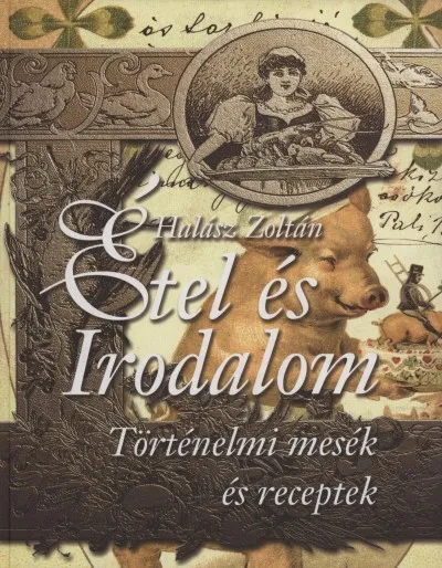 Étel és Irodalom - Történelmi mesék és receptek Gyors kiszállítás