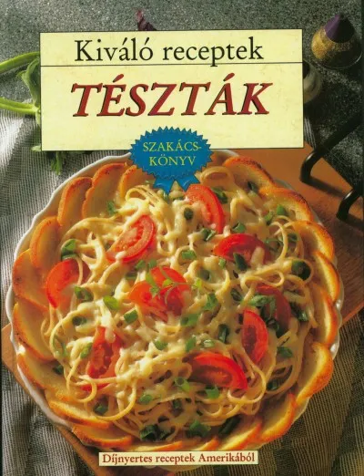 Végkiárusítás Kiváló receptek -Tészták