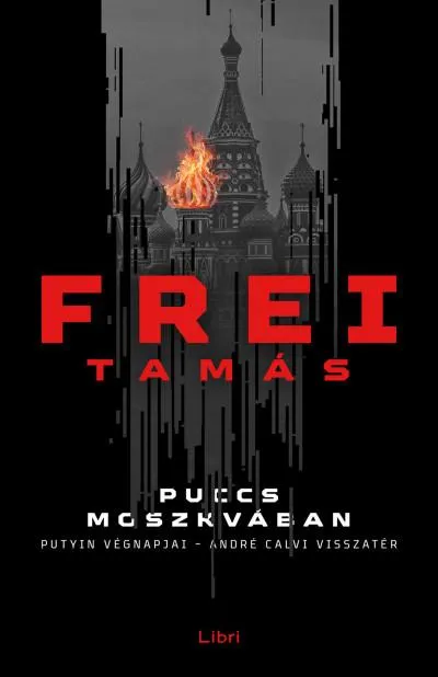 Szuper ajánlat Puccs Moszkvában - Putyin végnapjai - André Calvi visszatér