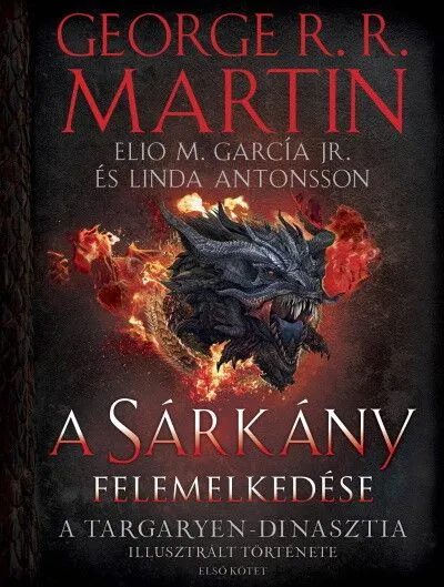 Olcsó A Sárkány felemelkedése - A Targaryen-dinasztia illusztrált története (Első kötet)