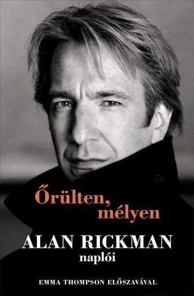 Őrülten, mélyen - Alan Rickman naplói - Emma Thompson előszavával Expressz kézbesítés