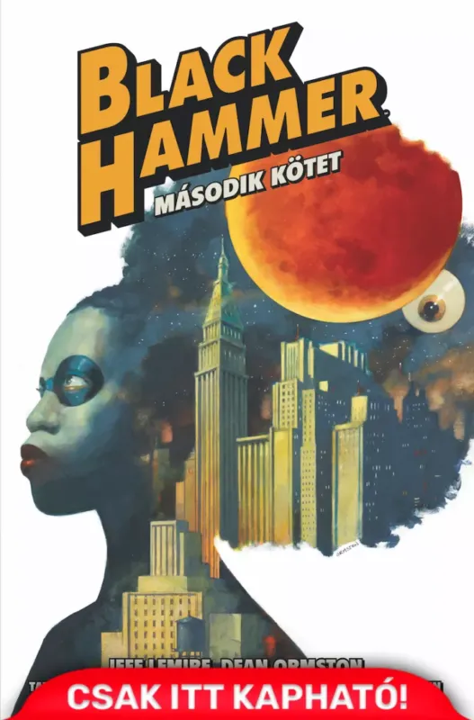 Black Hammer 2. kötet - Exclusive, limitált kiadás (képregény) Szuper ajánlat
