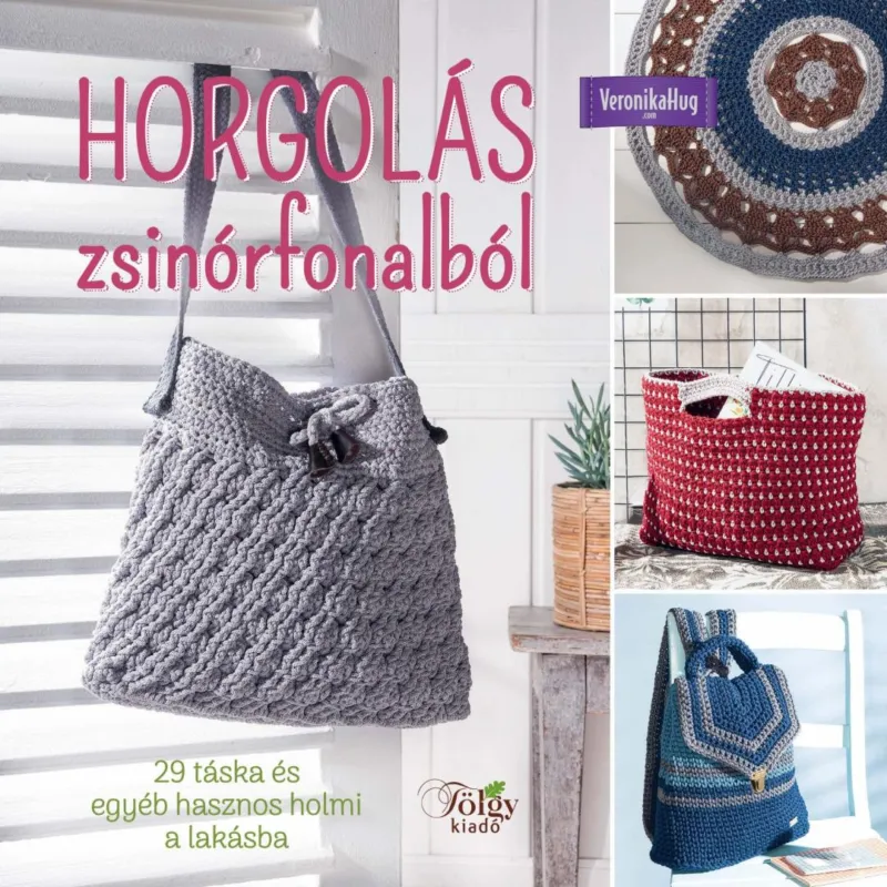Horgolás zsinórfonalból - 29 táska és egyéb hasznos holmi a lakásba Bestseller