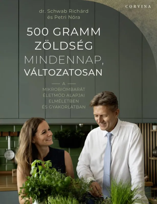 Szezonális akció 500 gramm zöldség mindennap, változatosan - A mikrobiombarát életmód alapjai elméletben és gyakorlatban