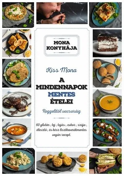 A mindennapok mentes ételei - reggelitől vacsoráig - Mona konyhája Kedvezmény