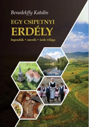 Exkluzív ajánlat Egy csipetnyi Erdély - Legendák, mesék, ízek világa - CD melléklettel
