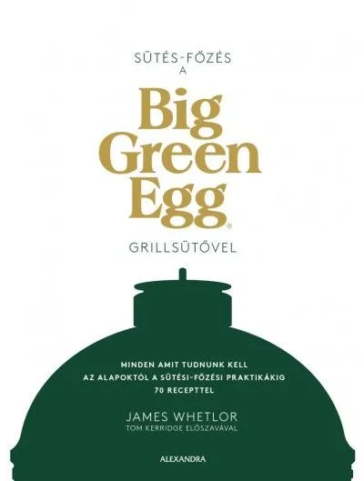 Sütés - főzés a Big Green Egg grillsütővel Kedvezményes ár