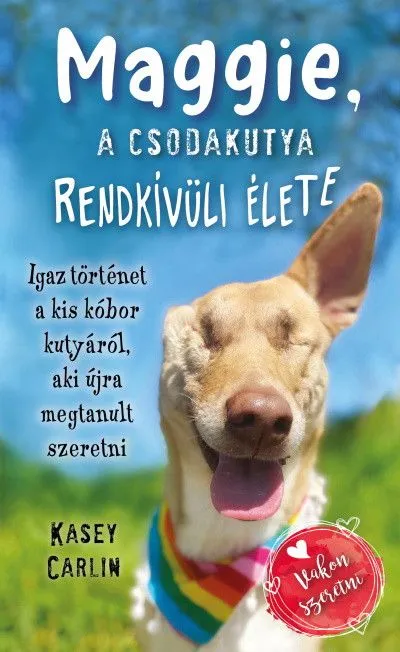 Kedvezmény Maggie, a csodakutya rendkívüli élete - Igaz történet a kis kóbor kutyáról, aki újra megtanult szeretni