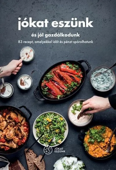 Végkiárusítás Jókat eszünk és jól gazdálkodunk - 83 recept, amelyekkel időt és pénzt spórolhatunk