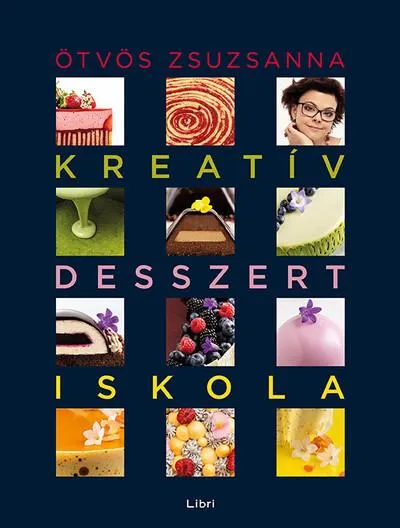 Kreatív desszertiskola - 25 különleges desszert, 35 alaprecept, végtelen lehetőség (új kiadás) Újdonság