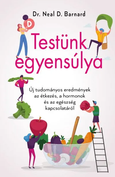 Testünk egyensúlya - Új tudományos eredmények az étkezés, a hormonok és az egészség kapcsolatáról Expressz kézbesítés