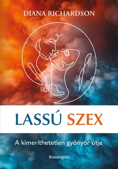 Lassú szex - A kimeríthetetlen gyönyör útja Vedd meg most