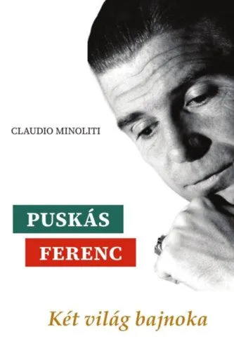 Puskás Ferenc - Két világ bajnoka Végkiárusítás