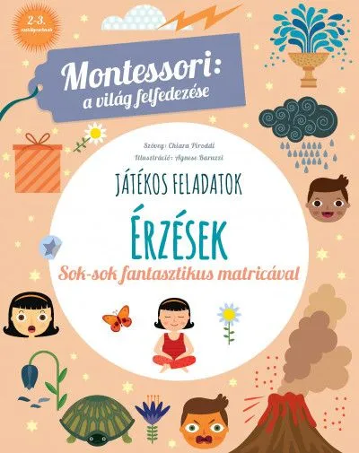 Érzések - Montessori: A világ felfedezése - Sok-sok fantasztikus matricával Kihagyhatatlan ajánlat