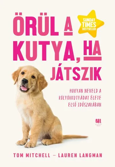 Vedd meg online Örül a kutya, ha játszik - Hogyan neveld a kölyökkutyádat élete első időszakában