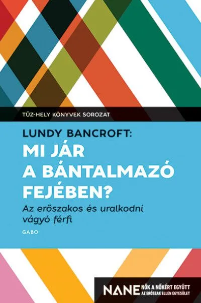 Mi jár a bántalmazó fejében? - Az erőszakos és uralkodni vágyó férfi Korlátozott ajánlat