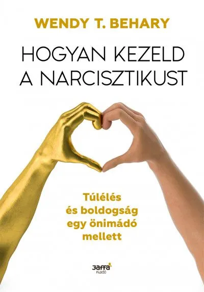Hogyan kezeld a narcisztikust - Túlélés és boldogság egy önimádó mellett Biztonságos fizetés