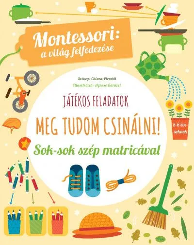 Korlátozott ajánlat Meg tudom csinálni! - Montessori: A világ felfedezése - Sok-sok szép matricával
