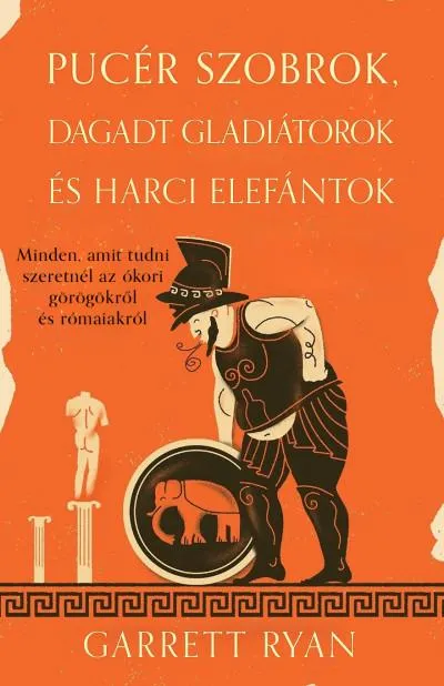 Pucér szobrok, dagadt gladiátorok és harci elefántok Bestseller