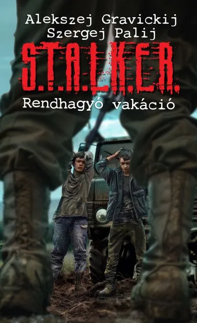 S.T.A.L.K.E.R. - Rendhagyó vakáció Vedd meg online