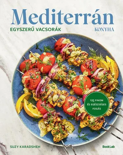 Kihagyhatatlan ajánlat MEDITERRÁN KONYHA – Egyszerű vacsorák - 125 finom és egészséges fogás