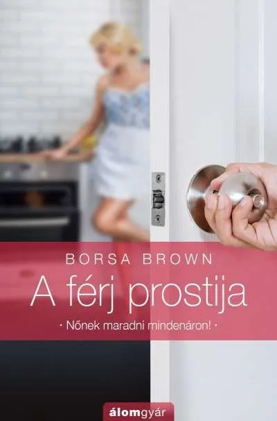Népszerű A férj prostija - Nőnek maradni mindenáron!