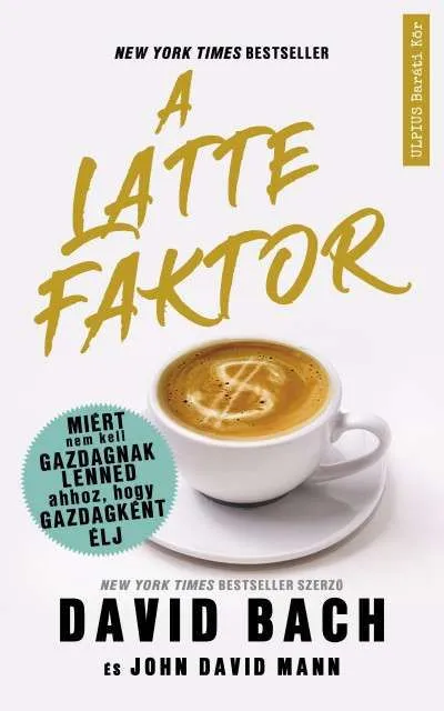 Korlátozott ajánlat A latte faktor - Miért nem kell gazdagnak lenned ahhoz, hogy gazdagként élj