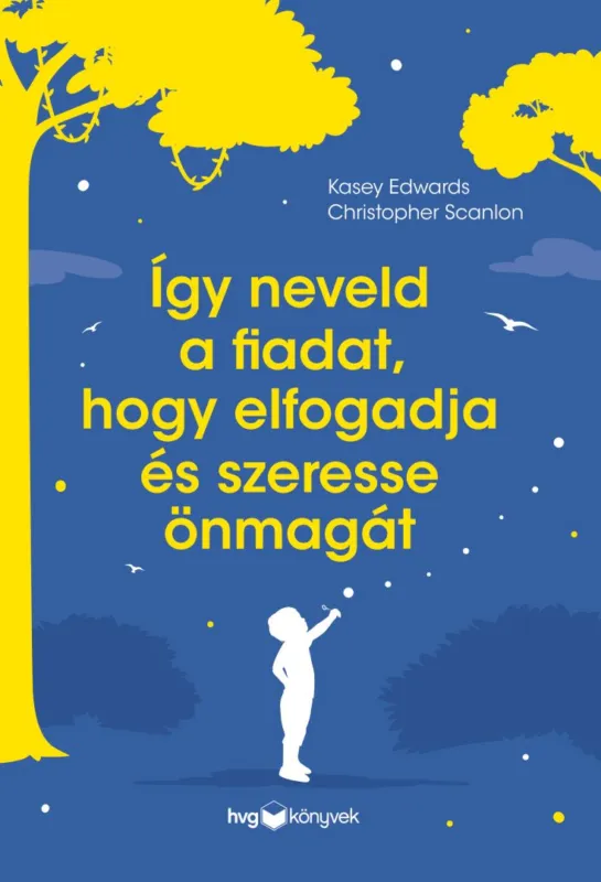 Így neveld a fiadat, hogy elfogadja és szeresse önmagát Kedvezményes ár