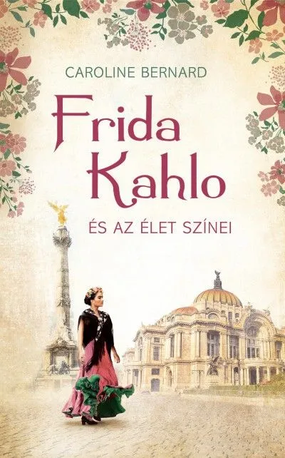 Nézd meg most Frida Kahlo és az élet színei