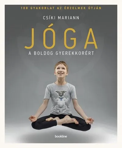 Jóga a boldog gyerekkorért - 108 gyakorlat az érzelmek útján Biztonságos fizetés