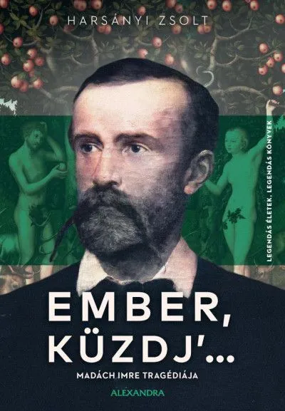 Ember, küzdj' ... - Madách Imre tragédiája Legnépszerűbb