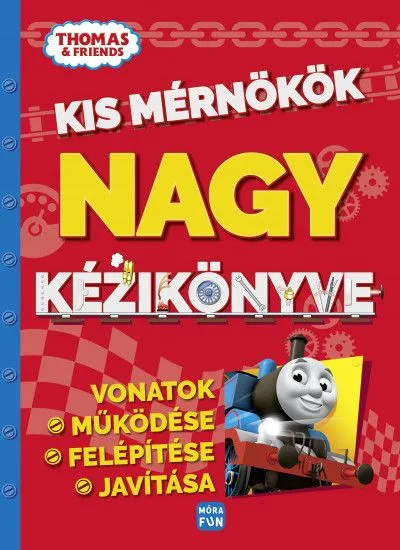 Thomas, a gőzmozdony - Kis mérnökök nagy kézikönyve - Vonatok működése, felépítése, javítása Ajánlat