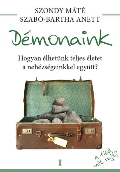 Azonnal elérhető Démonaink - Hogyan élhetünk teljes életet a nehézségeinkkel együtt?