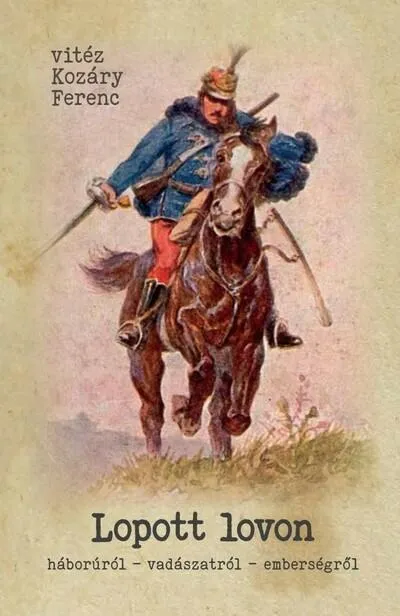 Lopott lovon - Háborúról - vadászatról - emberségről Nézd meg most