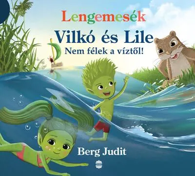 Csak ma Lengemesék - Vilkó és Lile - Nem félek a víztől! - Lenge mini