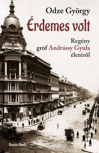 Érdemes volt - Regény gróf Andrássy Gyula életéről Árengedmény