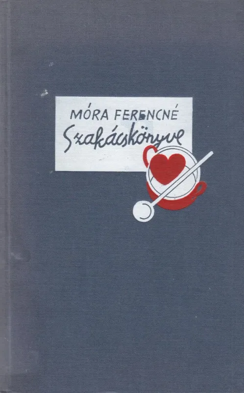 Móra Ferencné szakácskönyve Azonnal elérhető